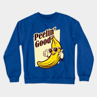 Peelin Good - banana Crewneck Sweatshirt